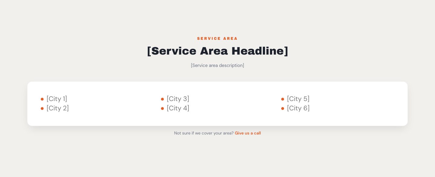 The service area section: an eyebrow, [Service Area Headline], a description, six city names and the line Not sure if we cover your area? Give us a call.