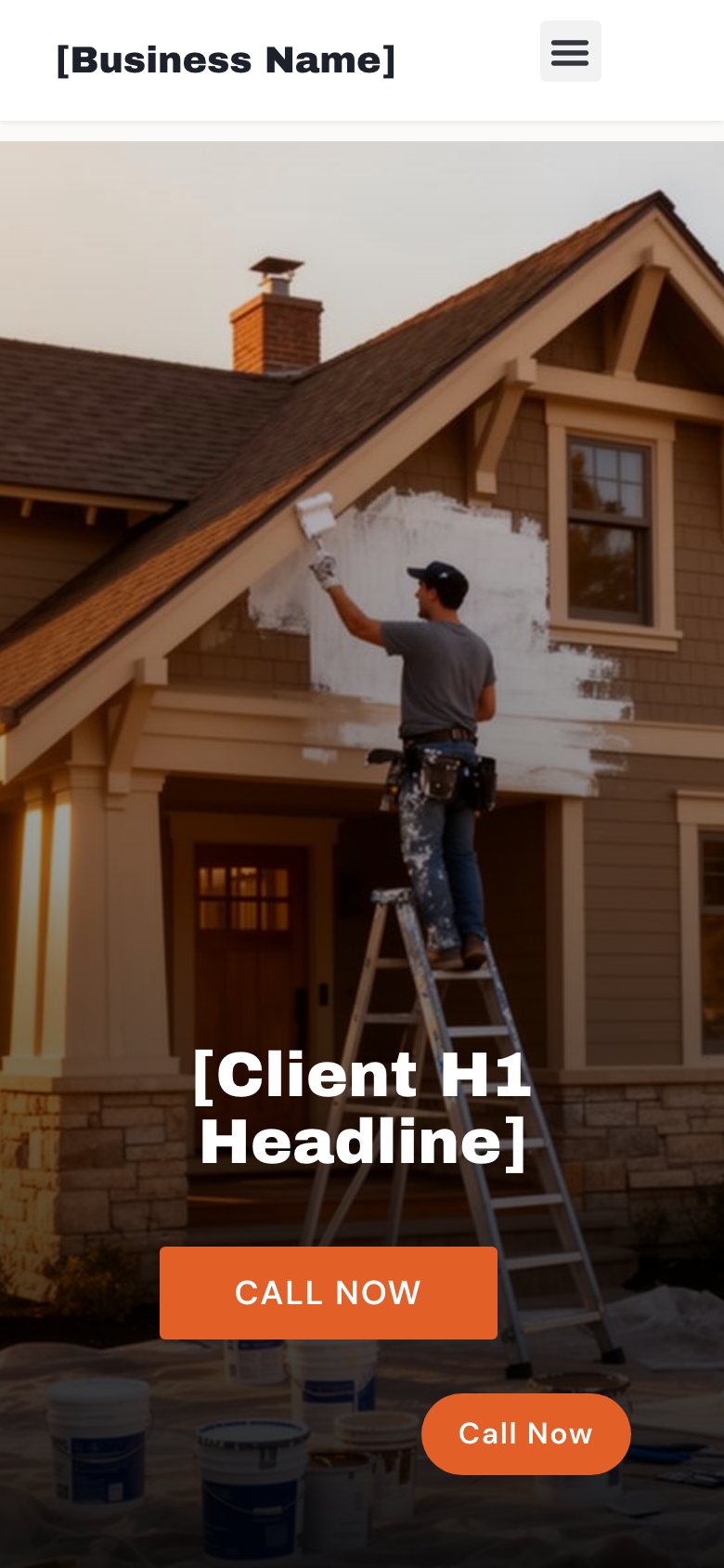 The first screen of the framework on a phone: [Business Name] and a menu button at the top, then the full-width photo with [Client H1 Headline], a full-width Call Now button and a round Call Now button.